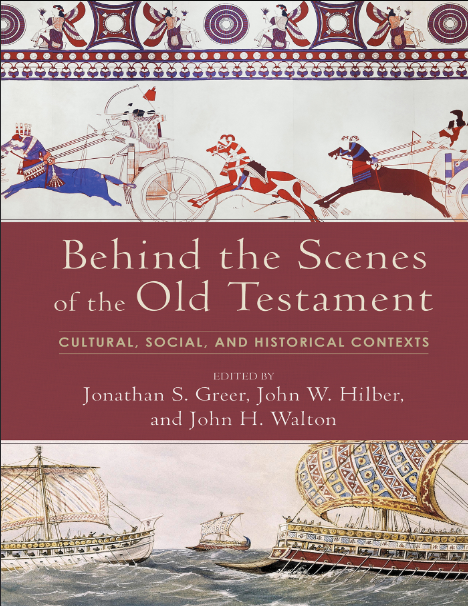 Behind the Scenes of the Old Testament: Cultural, Social, and Historical Contexts